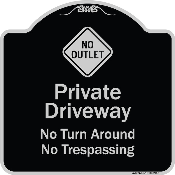 Designer Series-No Turn Around Or Trespassing With No Outlet Symbol, 18" H, BS-1818-9945